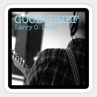 Larry O. Dean Good Grief Sticker